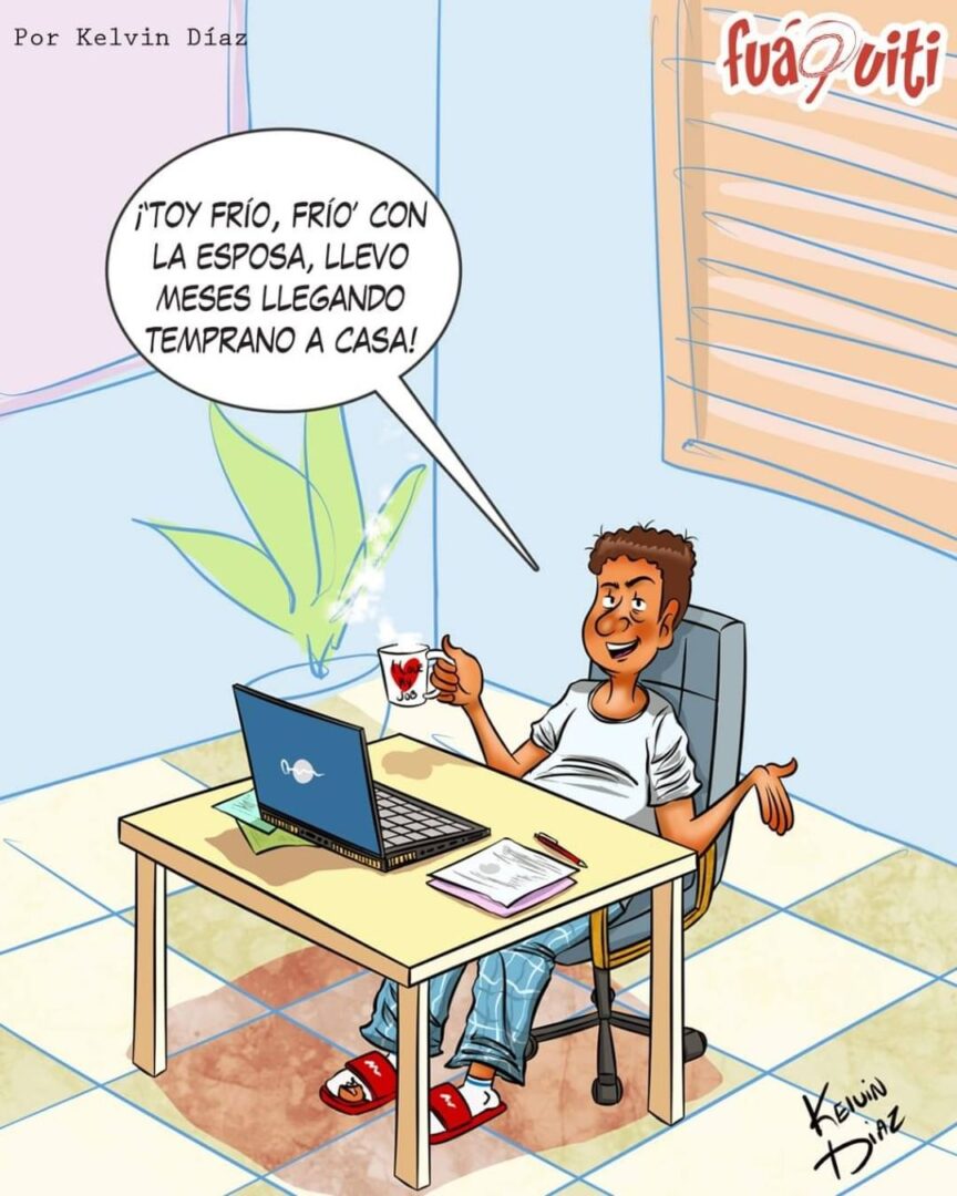 Caricatura Fuaquiti, 24 de Noviembre, 2020 – ¡El teletrabajo en cuarentena!