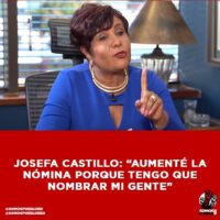 Josefa Castillo: “Aumenté la nómina porque tengo que nombrar mi gente”