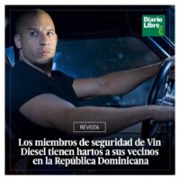 Vecinos de Vin Diesel, Diario Libre, 12 de Abril, 2021